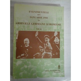   EVENIMENTELE  DIN  IANUARIE  1941 IN  ARHIVELE  GERMANE  SI  ROMANE  vol.II  -  Bucurest, 1999  